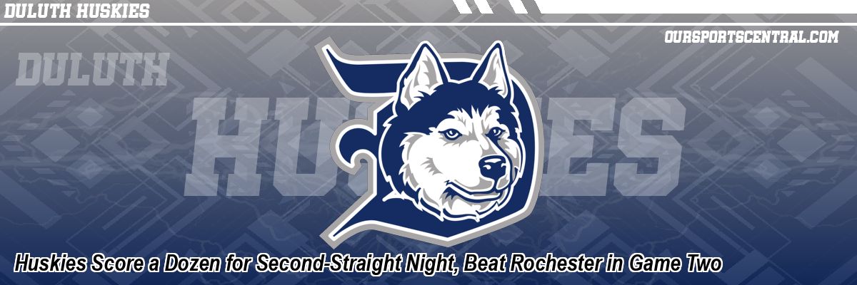 Huskies Score a Dozen for Second-Straight Night, Beat Rochester in Game Two