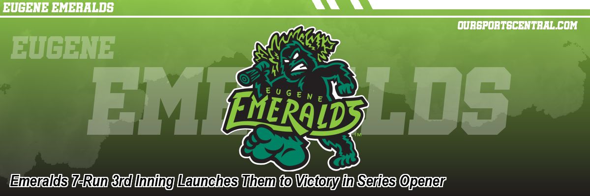 Emeralds 7-Run 3rd Inning Launches Them to Victory in Series Opener