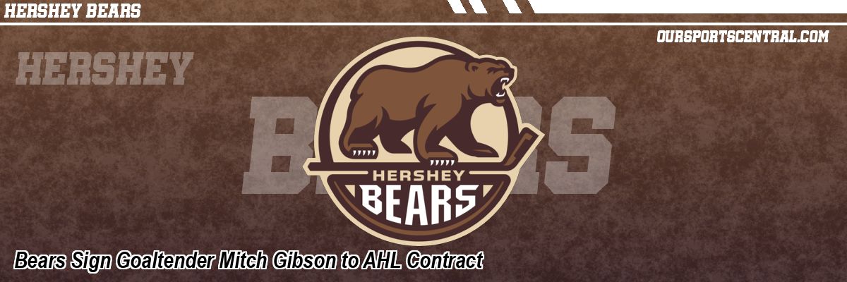 Bears Sign Goaltender Mitch Gibson to AHL Contract