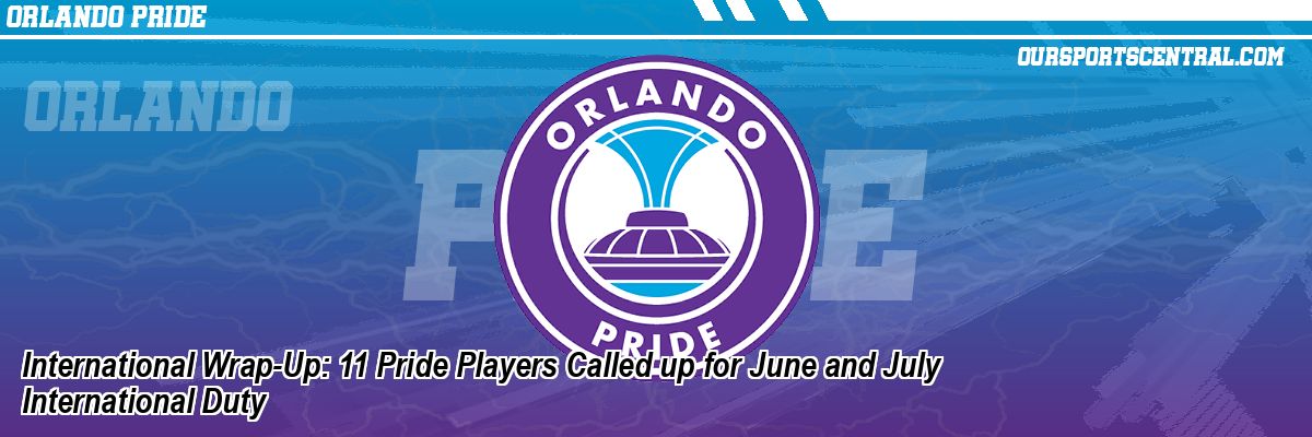 International Wrap-Up: 11 Pride Players Called up for June and July International Duty