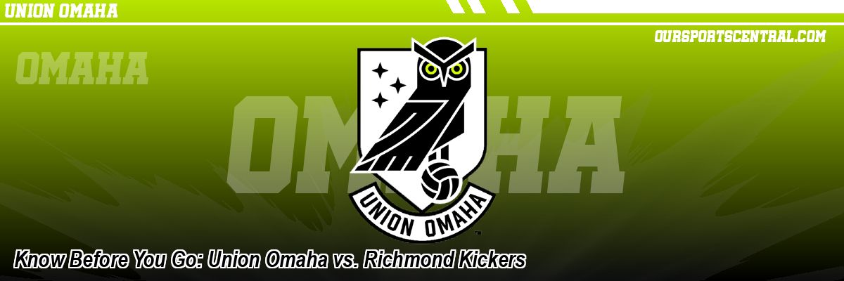 Know Before You Go: Union Omaha vs. Richmond Kickers
