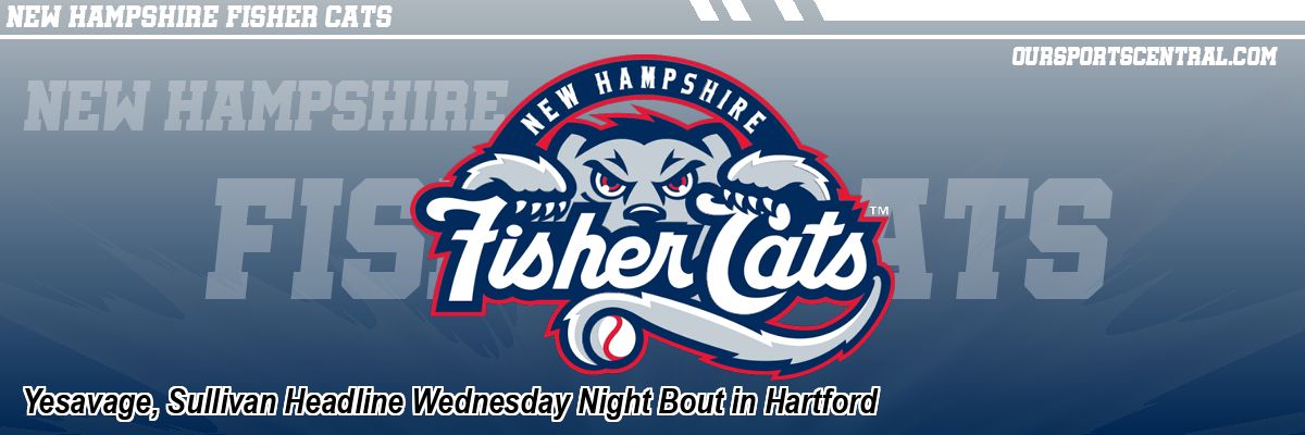 Yesavage, Sullivan Headline Wednesday Night Bout in Hartford