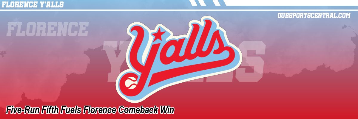 Five-Run Fifth Fuels Florence Comeback Win