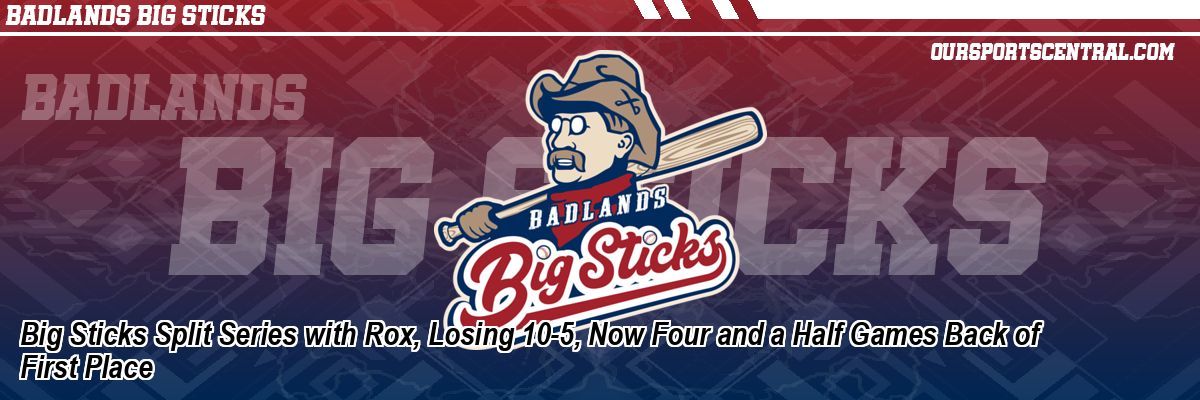 Big Sticks Split Series with Rox, Losing 10-5, Now Four and a Half Games Back of First Place