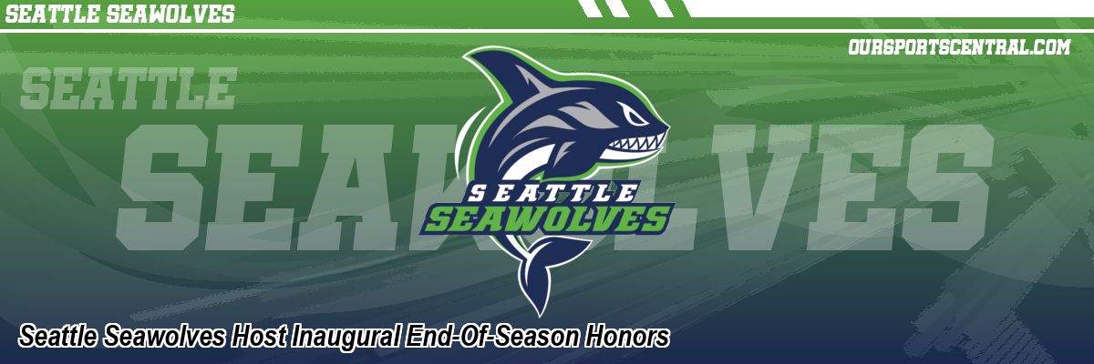 Seattle Seawolves Host Inaugural End-Of-Season Honors