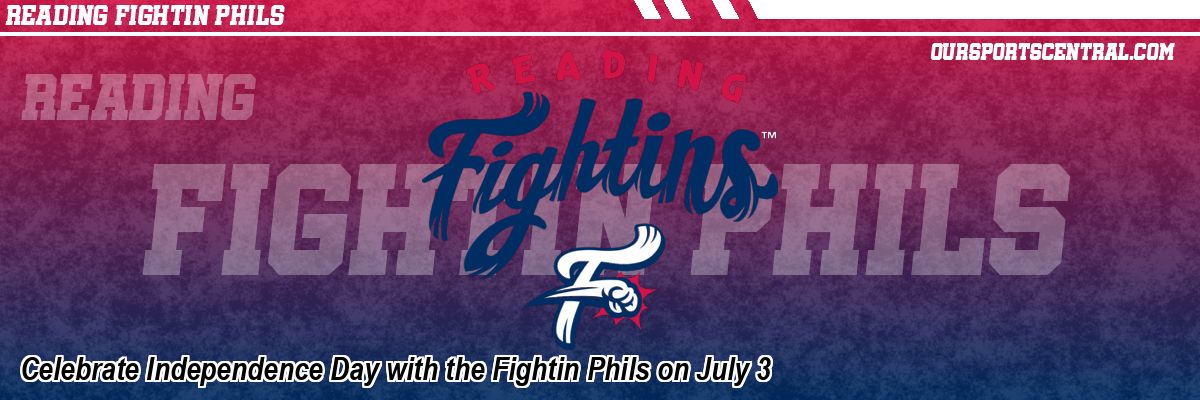 Celebrate Independence Day with the Fightin Phils on July 3