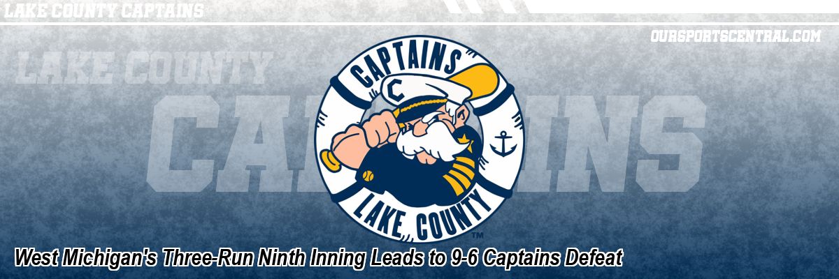 West Michigan's Three-Run Ninth Inning Leads to 9-6 Captains Defeat