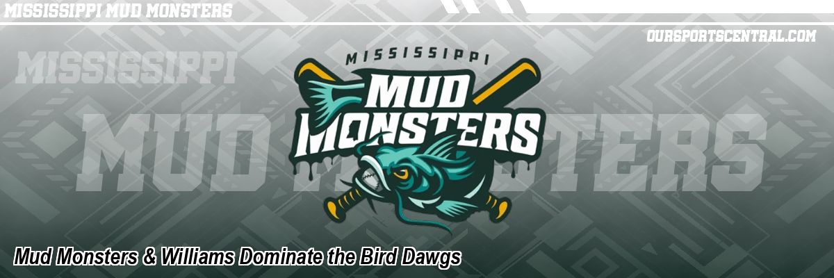 Mud Monsters & Williams Dominate the Bird Dawgs