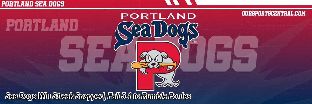 Sea Dogs Win Streak Snapped, Fall 5-1 to Rumble Ponies