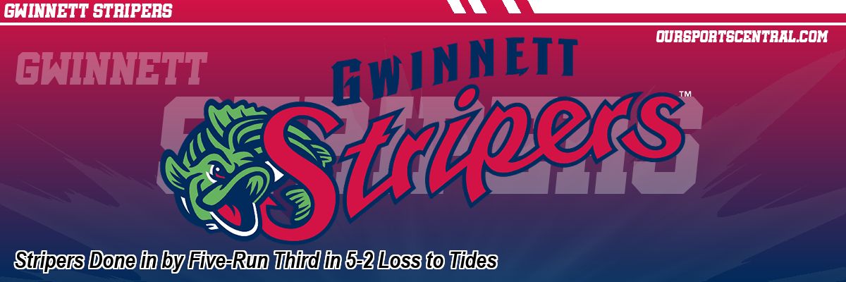 Stripers Done in by Five-Run Third in 5-2 Loss to Tides