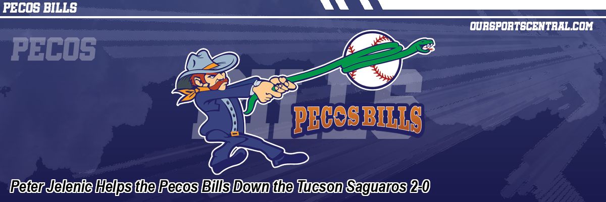 Peter Jelenic Helps the Pecos Bills Down the Tucson Saguaros 2-0