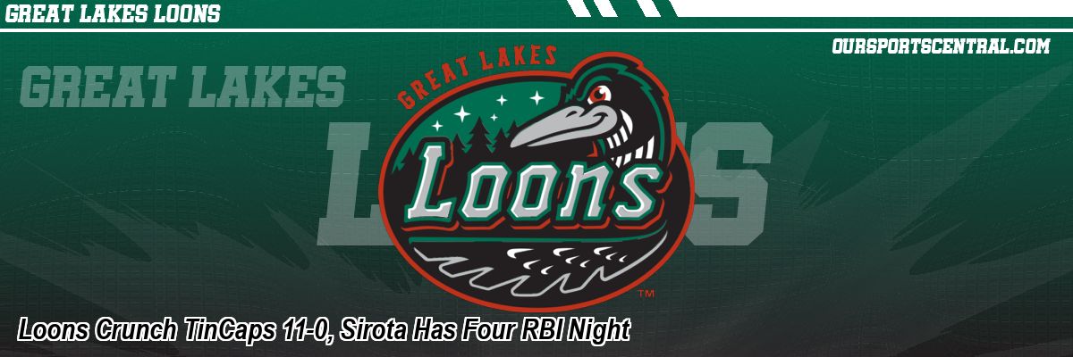 Loons Crunch TinCaps 11-0, Sirota Has Four RBI Night