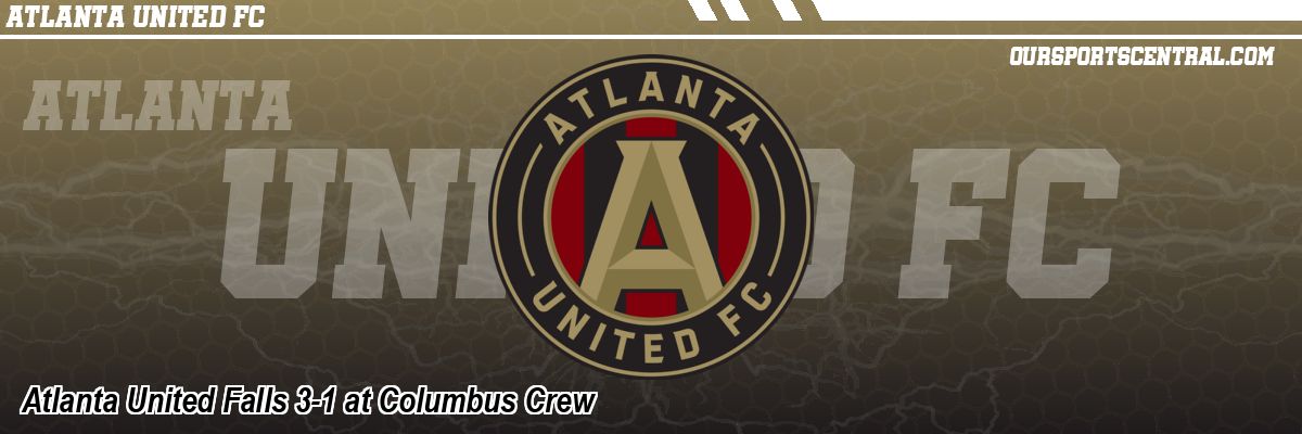 Atlanta United Falls 3-1 at Columbus Crew