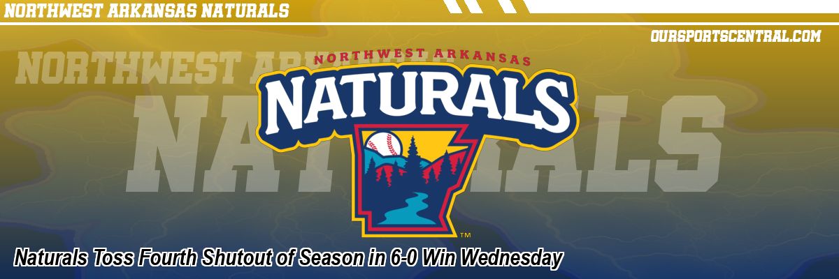Naturals Toss Fourth Shutout of Season in 6-0 Win Wednesday