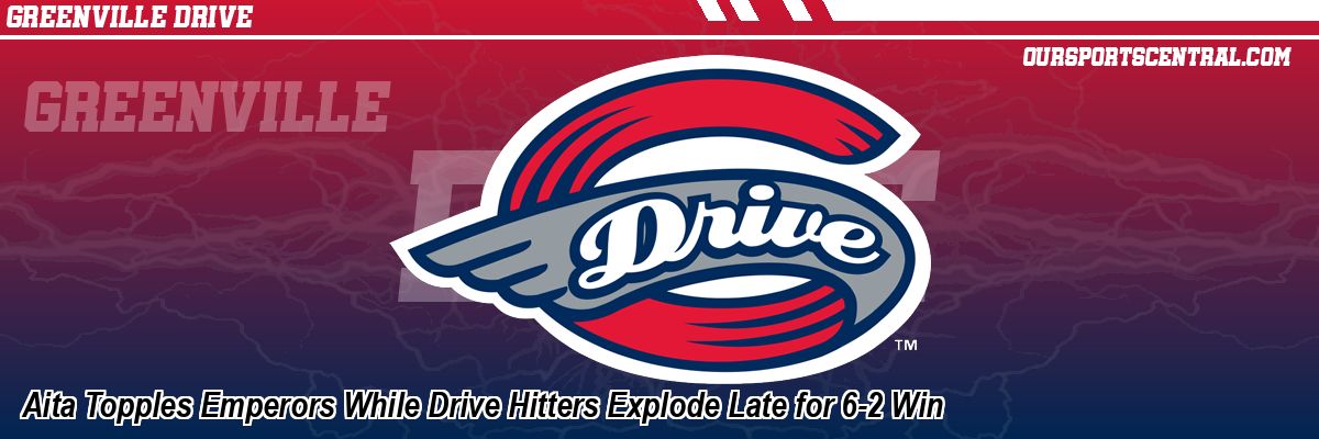 Aita Topples Emperors While Drive Hitters Explode Late for 6-2 Win