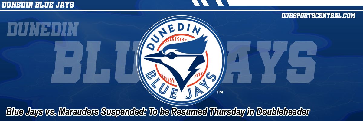 Blue Jays vs. Marauders Suspended: To be Resumed Thursday in Doubleheader