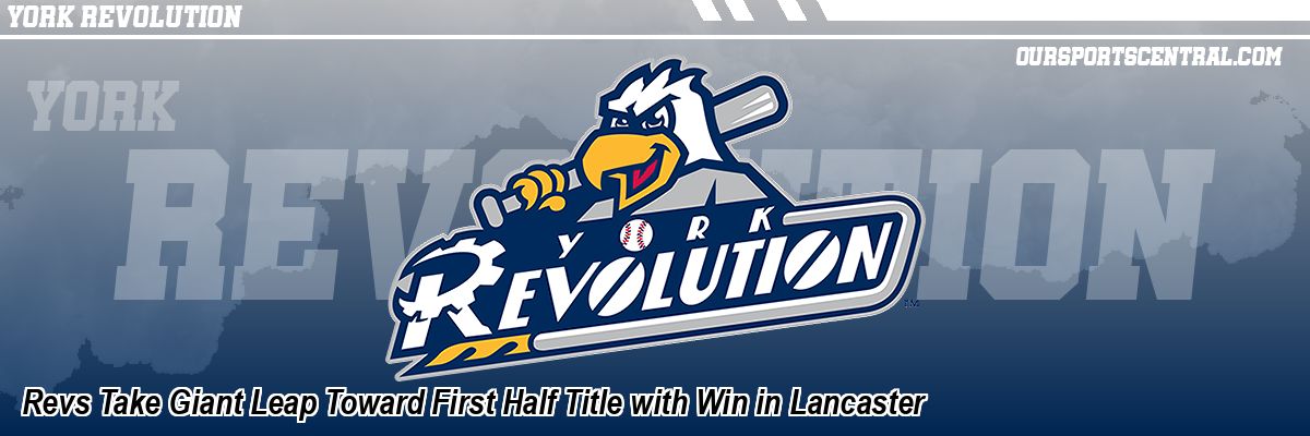 Revs Take Giant Leap Toward First Half Title with Win in Lancaster