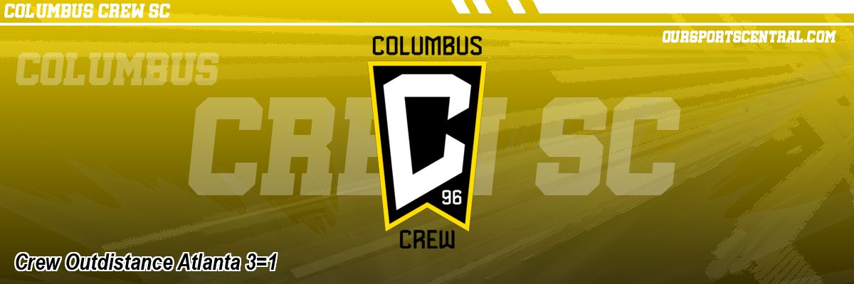 Crew Outdistance Atlanta 3=1