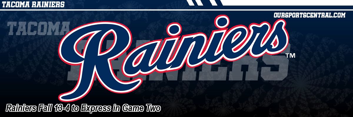 Rainiers Fall 13-4 to Express in Game Two