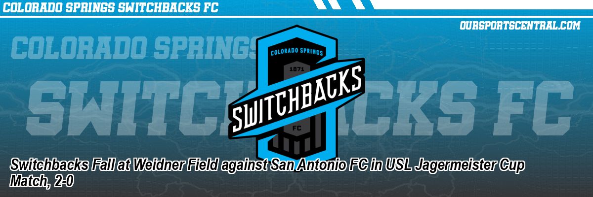 Switchbacks Fall at Weidner Field against San Antonio FC in USL Jagermeister Cup Match, 2-0