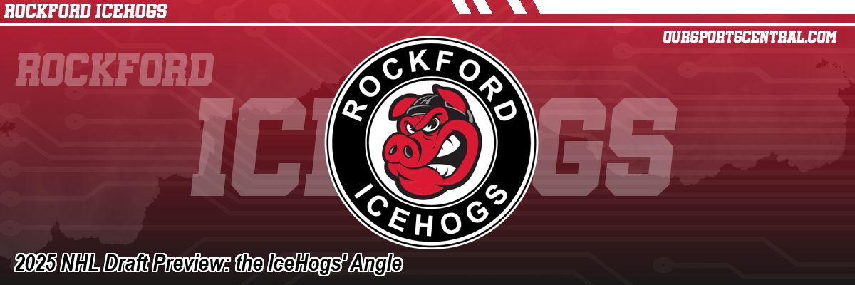 2025 NHL Draft Preview: the IceHogs' Angle