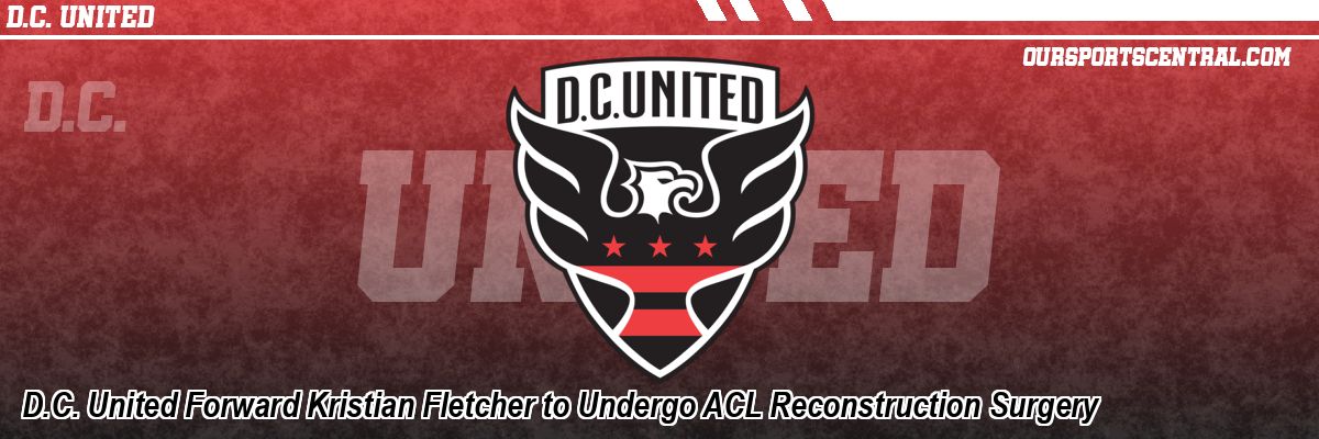 D.C. United Forward Kristian Fletcher to Undergo ACL Reconstruction Surgery