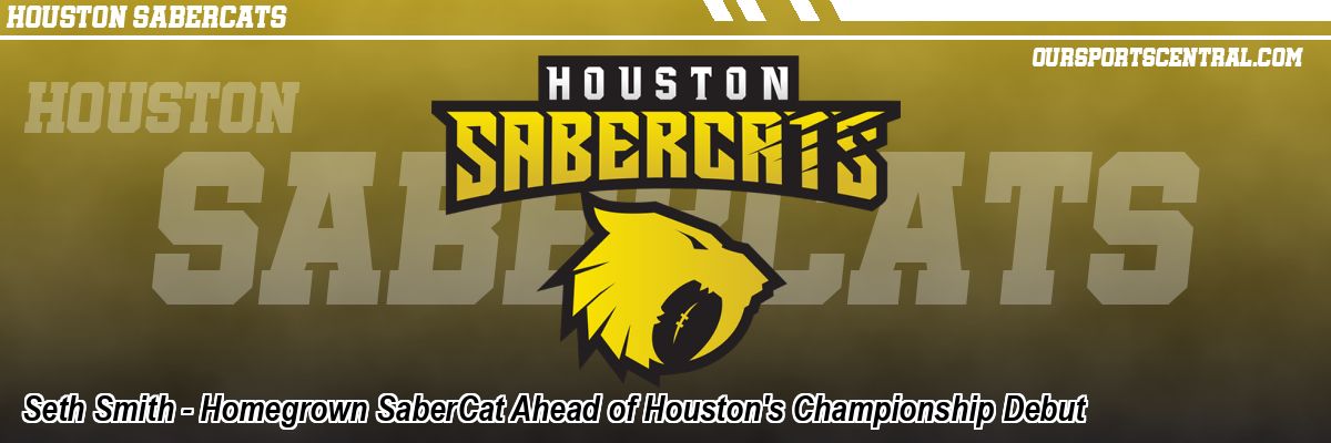 Seth Smith - Homegrown SaberCat Ahead of Houston's Championship Debut