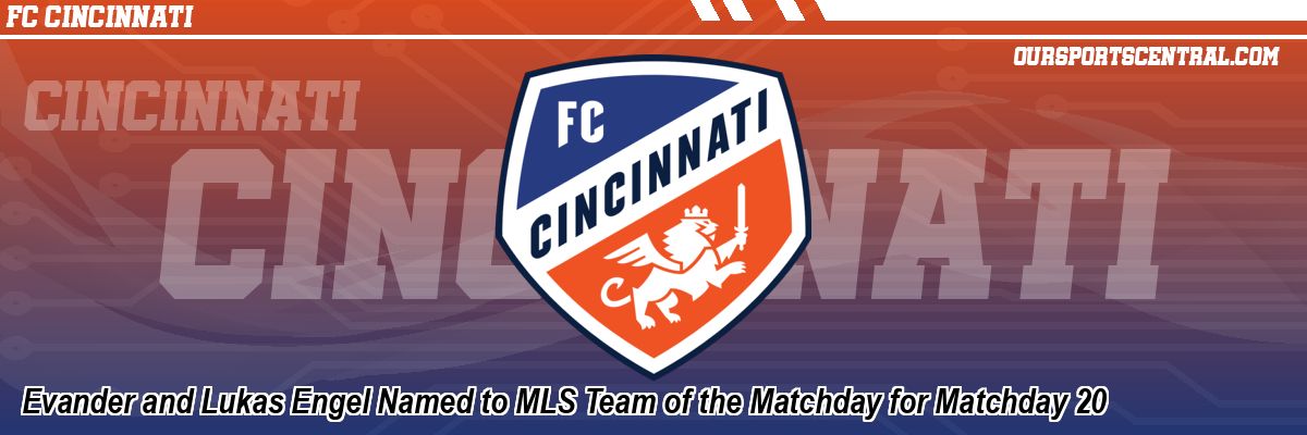 Evander and Lukas Engel Named to MLS Team of the Matchday for Matchday 20