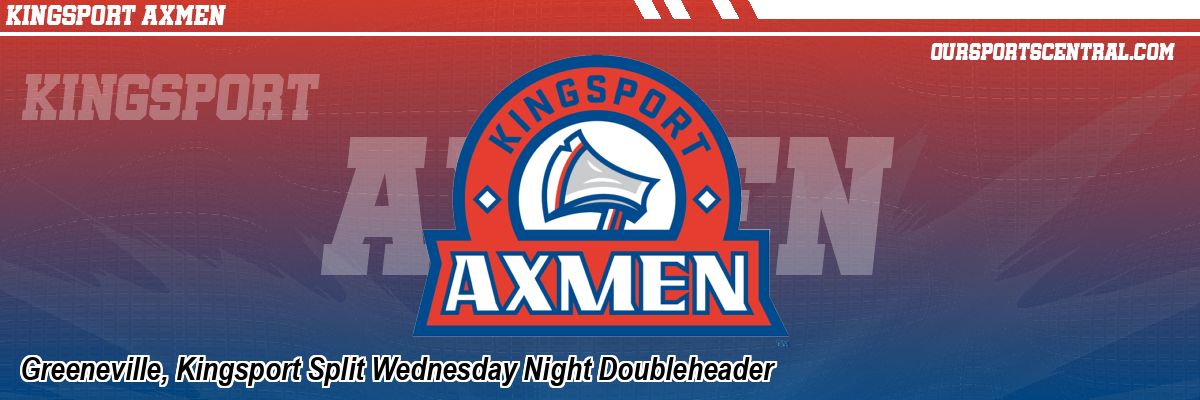 Greeneville, Kingsport Split Wednesday Night Doubleheader