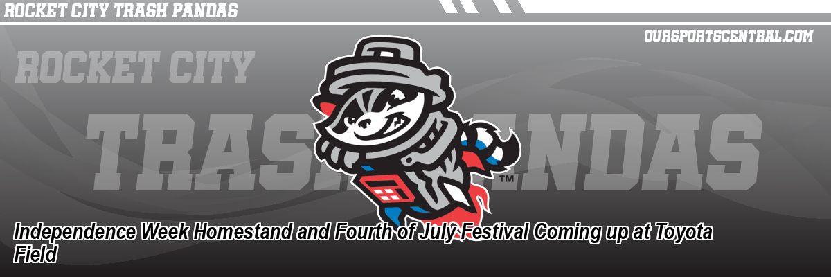 Independence Week Homestand and Fourth of July Festival Coming up at Toyota Field