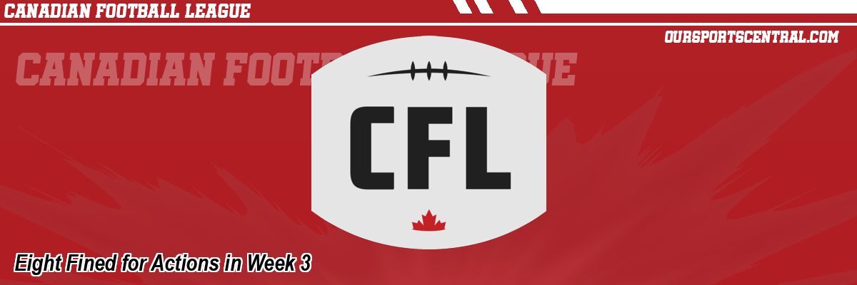 Eight Fined for Actions in Week 3
