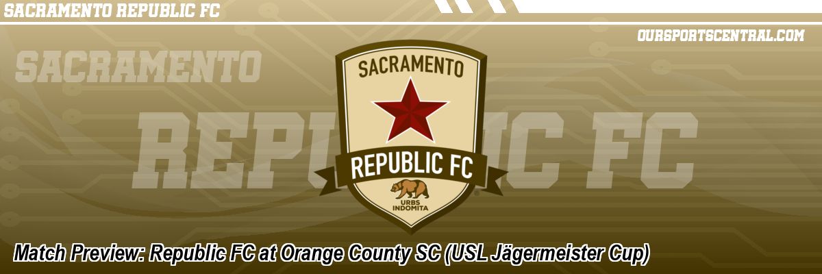 Match Preview: Republic FC at Orange County SC (USL Jägermeister Cup)