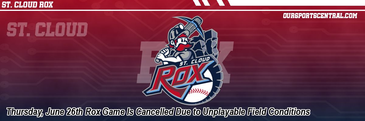 Thursday, June 26th Rox Game Is Cancelled Due to Unplayable Field Conditions