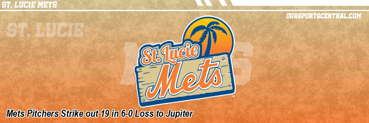 Mets Pitchers Strike out 19 in 6-0 Loss to Jupiter