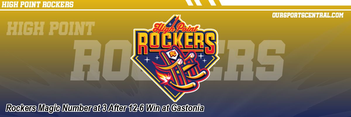 Rockers Magic Number at 3 After 12-6 Win at Gastonia