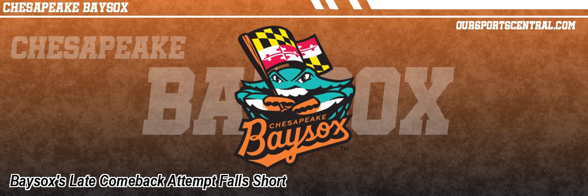 Baysox's Late Comeback Attempt Falls Short