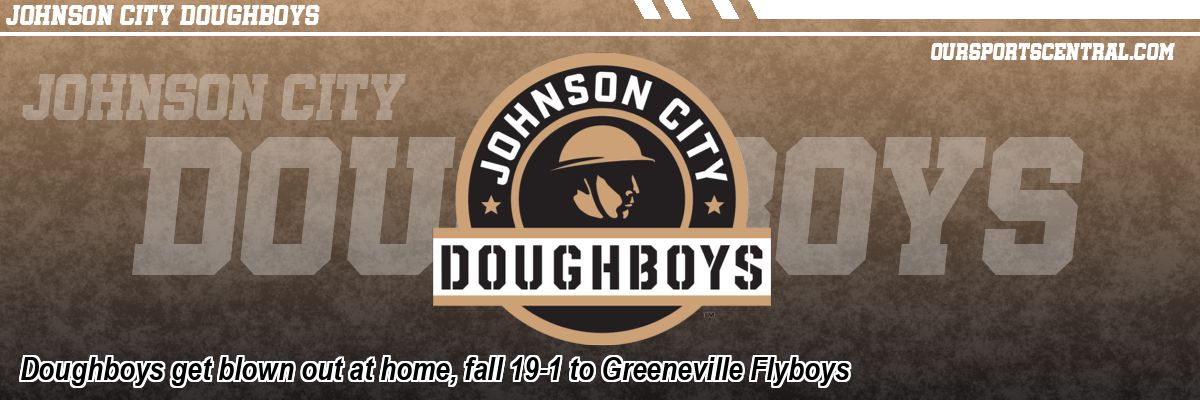 Doughboys get blown out at home, fall 19-1 to Greeneville Flyboys