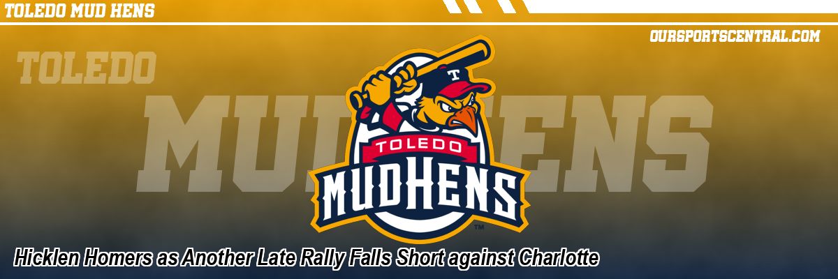 Hicklen Homers as Another Late Rally Falls Short against Charlotte