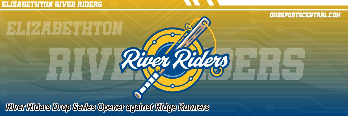 River Riders Drop Series Opener against Ridge Runners