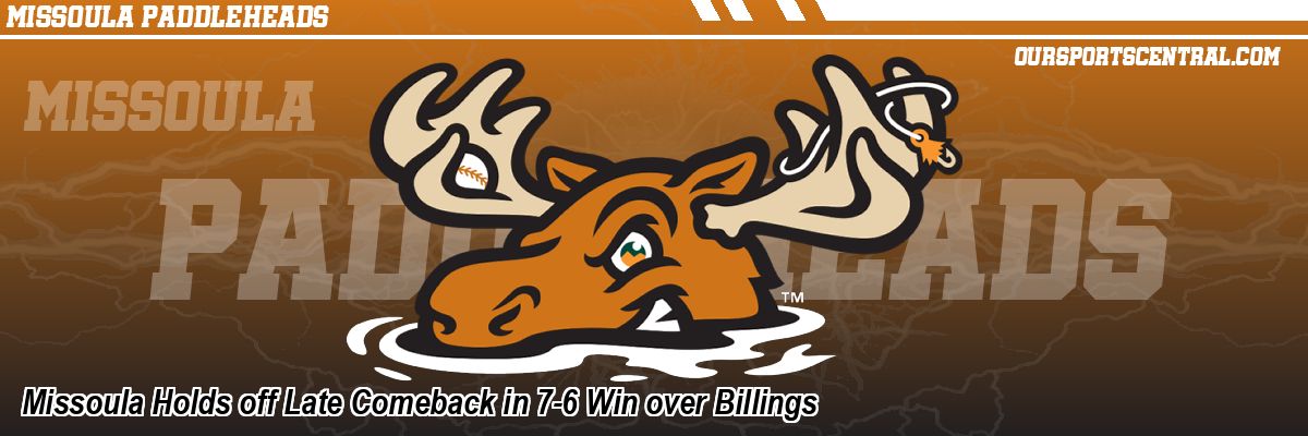 Missoula Holds off Late Comeback in 7-6 Win over Billings