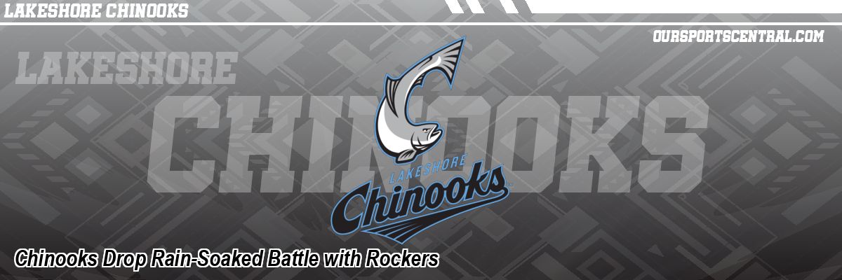 Chinooks Drop Rain-Soaked Battle with Rockers