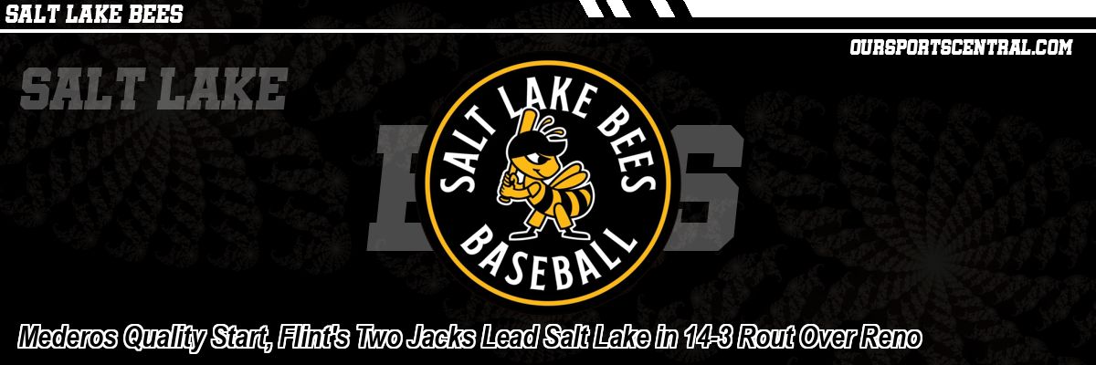 Mederos Quality Start, Flint's Two Jacks Lead Salt Lake in 14-3 Rout Over Reno