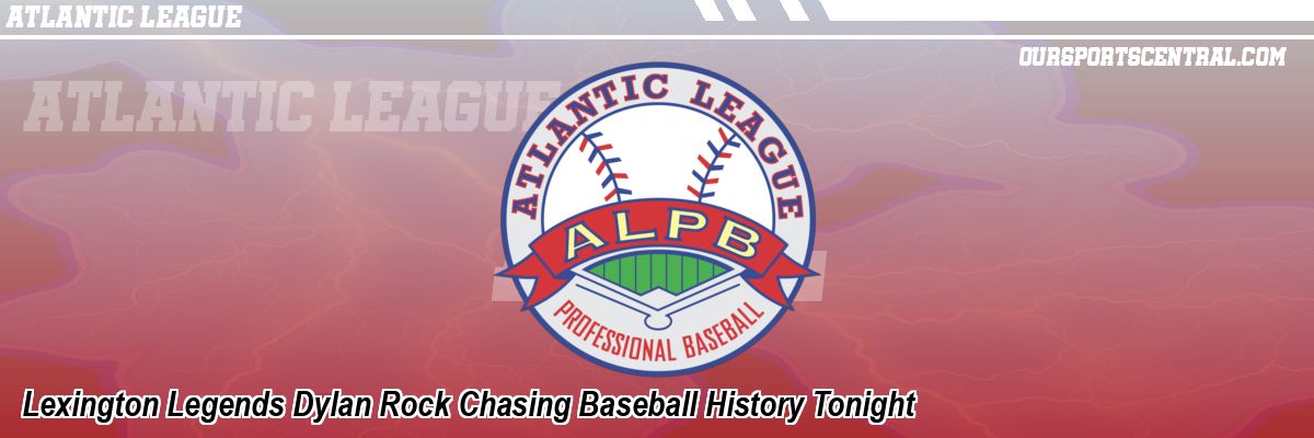 Lexington Legends Dylan Rock Chasing Baseball History Tonight