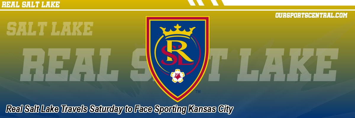 Real Salt Lake Travels Saturday to Face Sporting Kansas City