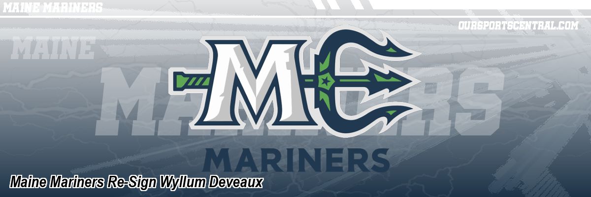 Maine Mariners Re-Sign Wyllum Deveaux