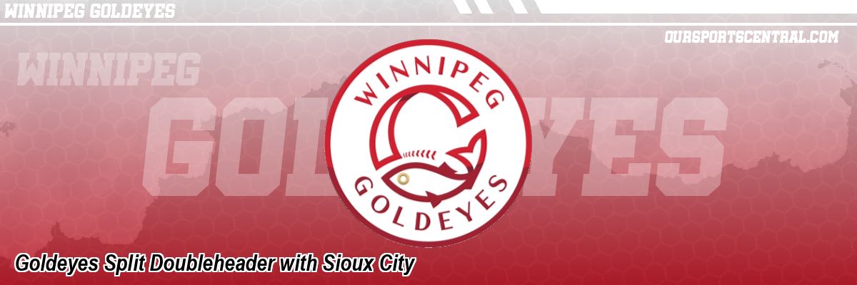 Goldeyes Split Doubleheader with Sioux City