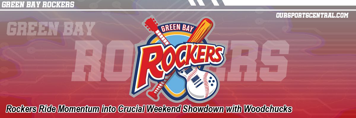 Rockers Ride Momentum into Crucial Weekend Showdown with Woodchucks