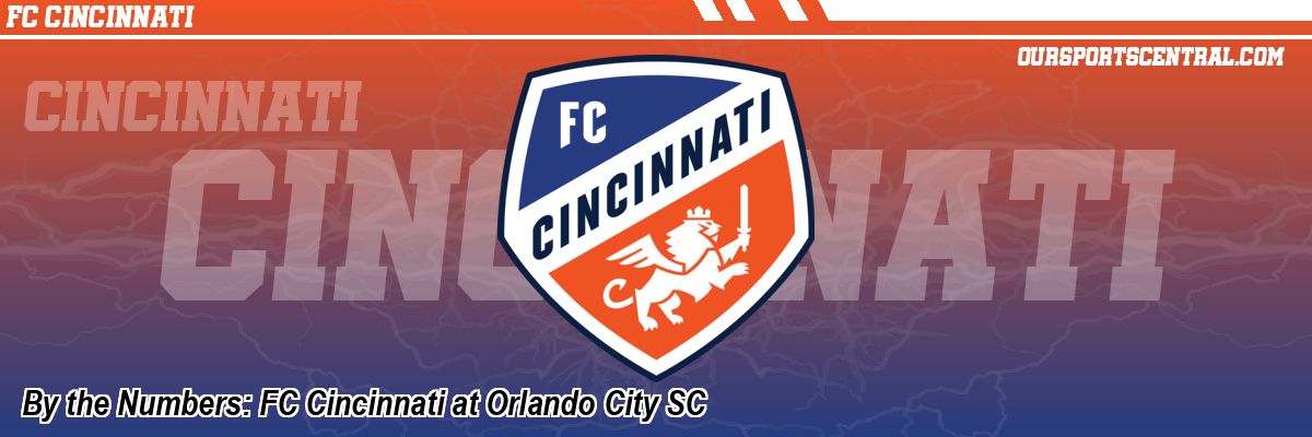 By the Numbers: FC Cincinnati at Orlando City SC