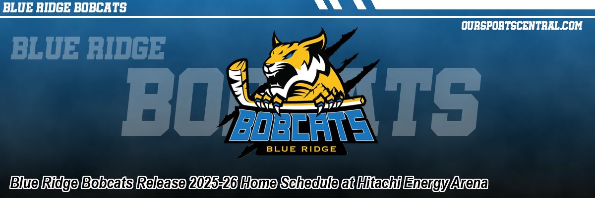 Blue Ridge Bobcats Release 2025-26 Home Schedule at Hitachi Energy Arena