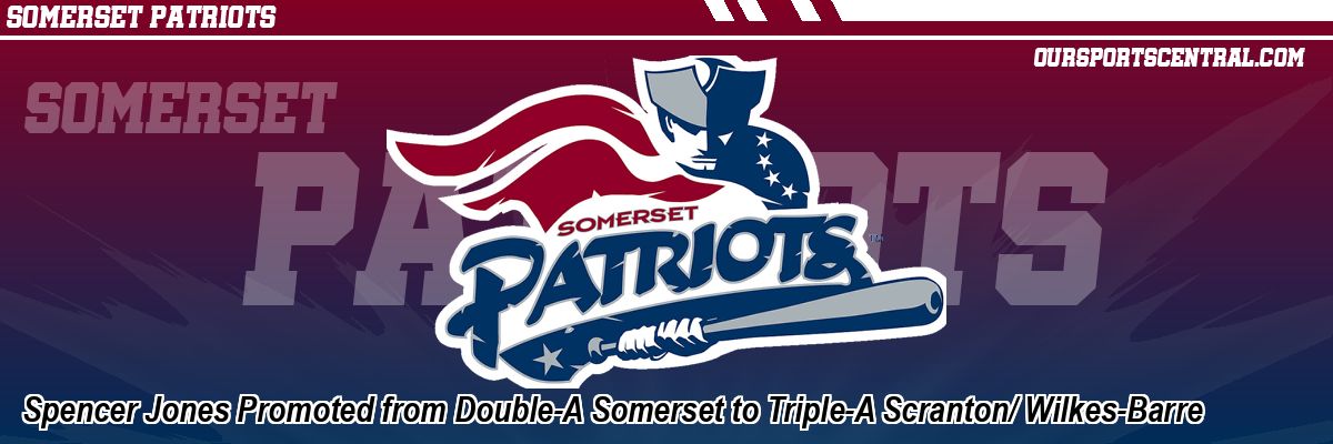 Spencer Jones Promoted from Double-A Somerset to Triple-A Scranton/ Wilkes-Barre